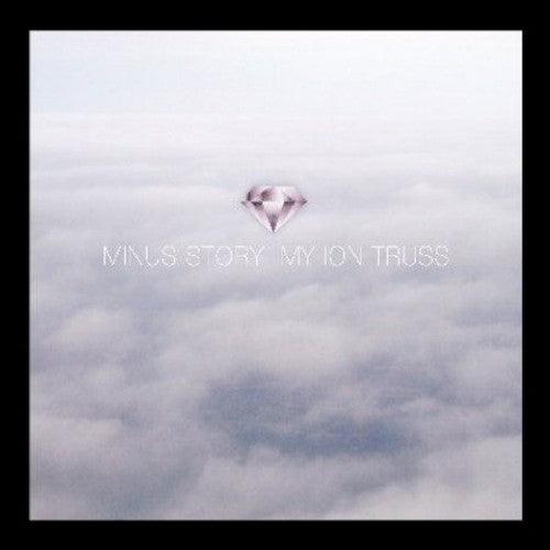 Minus Story- My Ion Truss { vinyl }