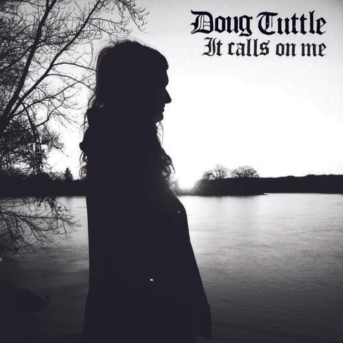 Doug Tuttle- It Calls On Me { vinyl }