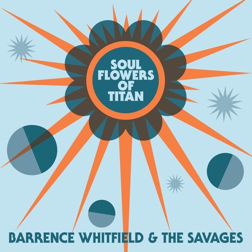 Barrence Whitfield & Savages- Soul Flowers Of Titan { vinyl }