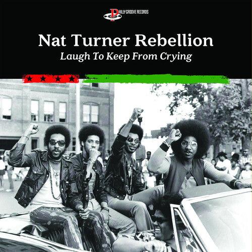 Nat Turner Rebellion- Laugh To Keep From Crying { vinyl }
