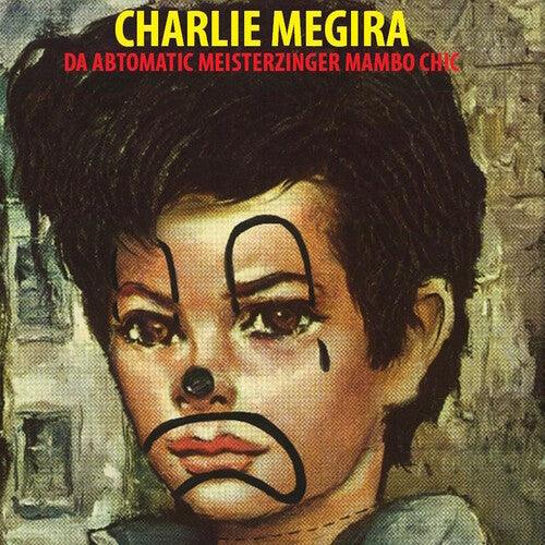 Charlie Megira- The Abtomatic Miesterzinger Mambo Chic { vinyl }
