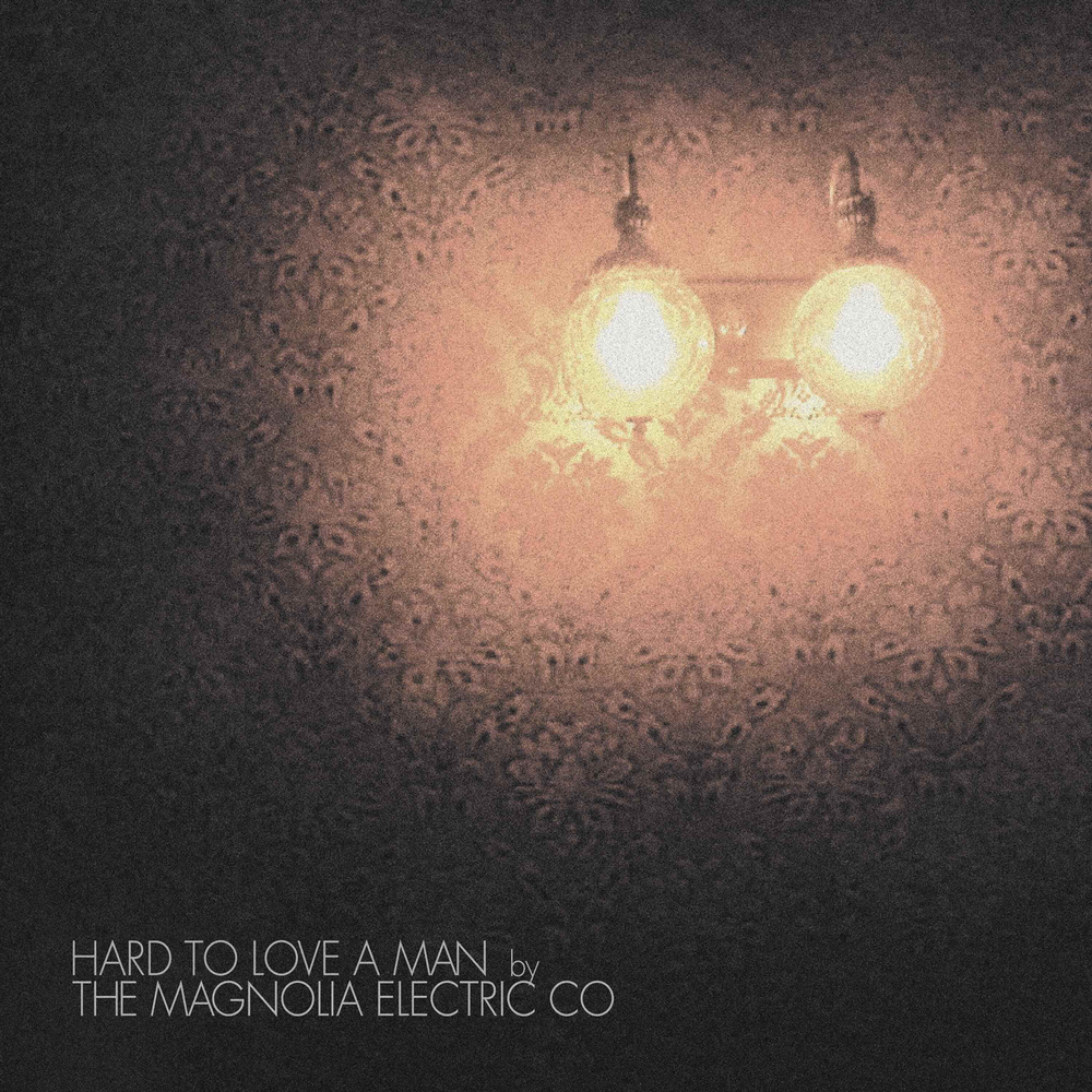 Magnolia Electric Co.- Hard to Love a Man (Anniversary Reissue) { vinyl }