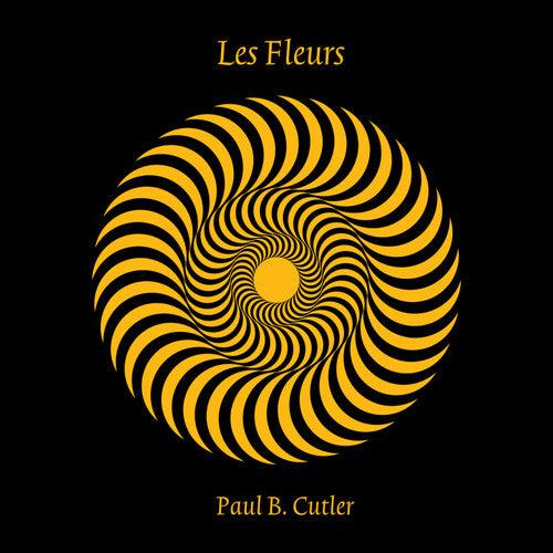 Paul B. Cutler- Les Fleurs { vinyl }