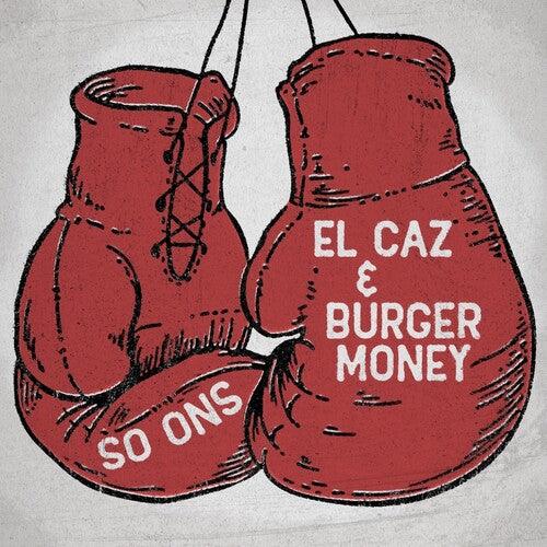 So Ons- El Caz B/w Burger Money { vinyl }