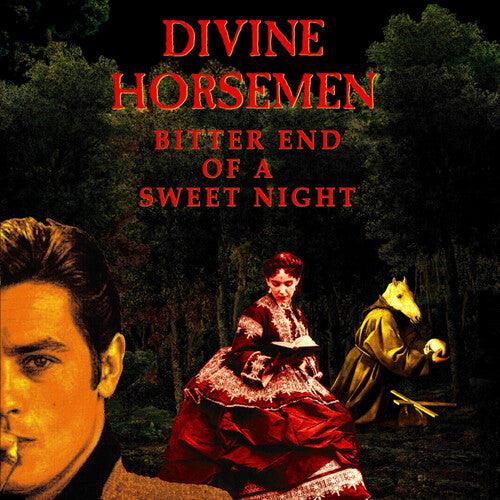 Divine Horsemen- Bitter End Of A Sweet Night { vinyl }