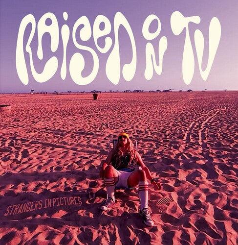 Raised on TV- Strangers In Pictures { vinyl }