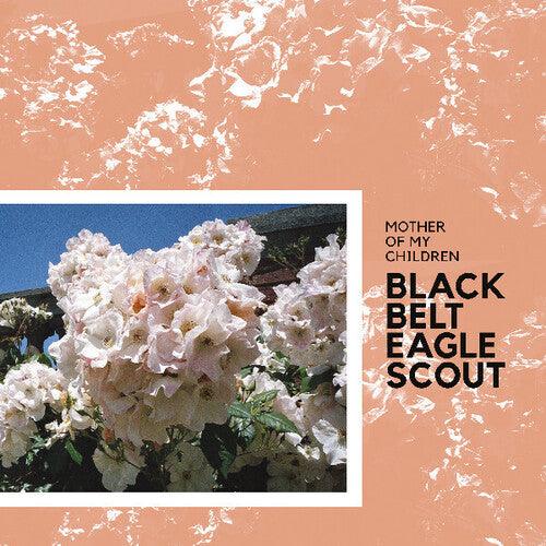 Black Belt Eagle Scout- Mother Of My Children { vinyl }