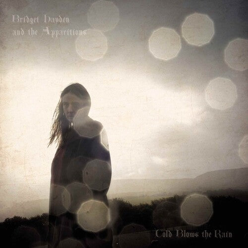 Bridget Hayden and The Apparitions- Cold Blows The Rain { vinyl }
