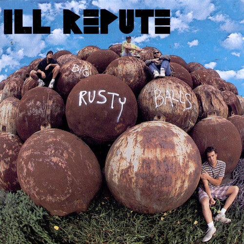 Ill Repute- Big Rusty Balls { vinyl }