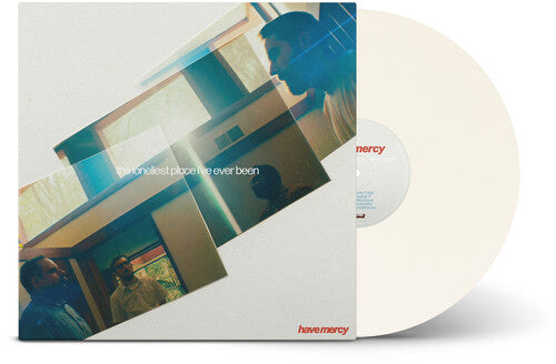 Have Mercy- The Loneliest Place I've Ever Been (Indie Exclusive Vinyl)
