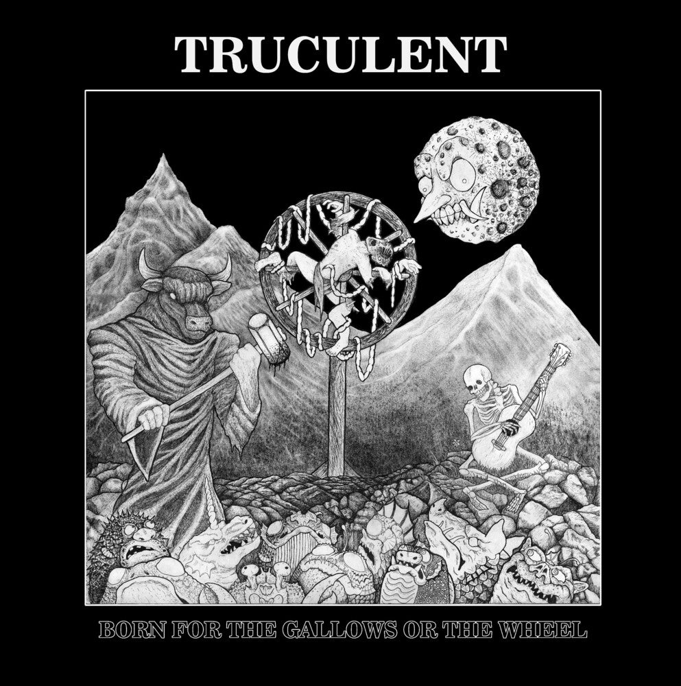 Truculent- Born For The Gallows Or The Wheel { vinyl }