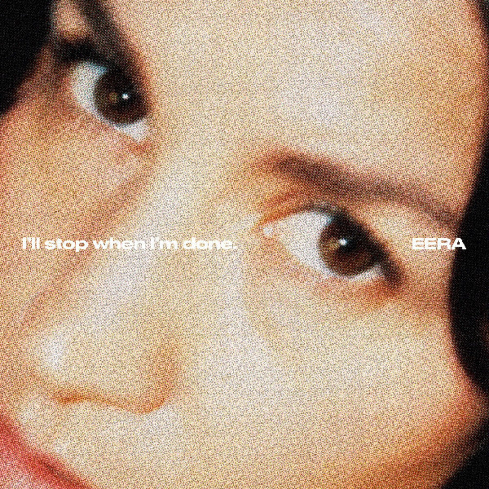 EERA- I'll Stop When I'm Done { vinyl }