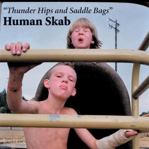 Human Skab- Thunder Hips and Saddle Bags { vinyl }
