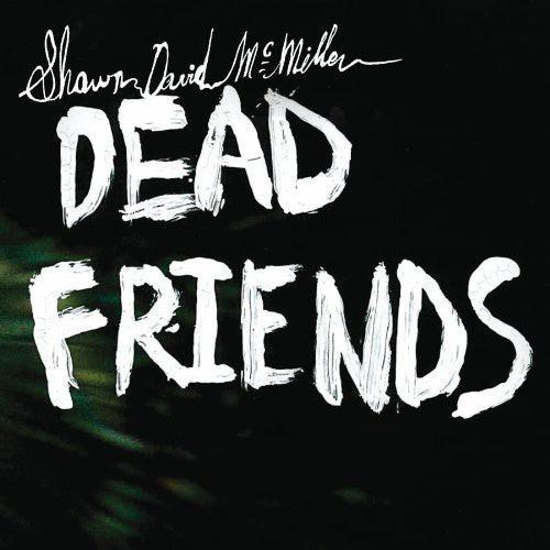 Shawn David McMillen- Dead Friends { vinyl }