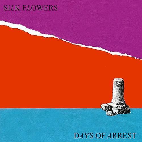 Silk Flowers- Days of Arrest { vinyl }