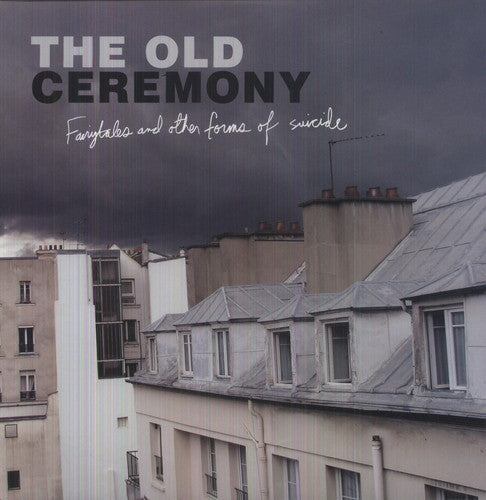 The Old Ceremony- Fairytales and Other Forms Of Suicide { vinyl }