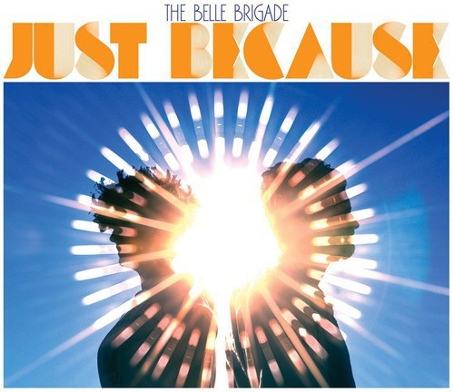The Belle Brigade- Just Because [Vinyl]