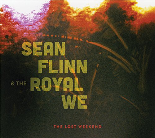 Sean Flinn & The Royal We- Lost Weekend { vinyl }