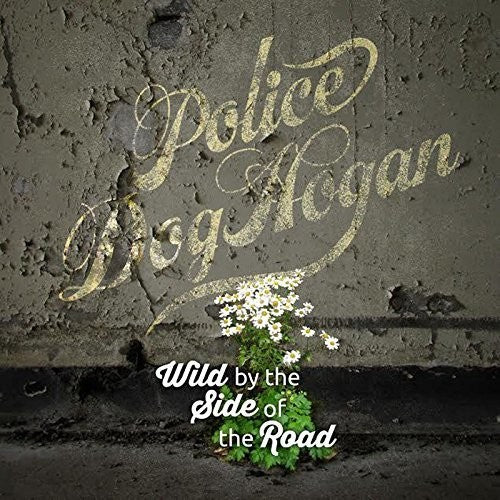 Police Dog Hogan- Wild By The Side Of The Road { vinyl }