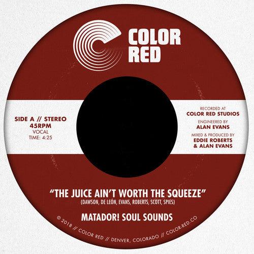 Matador! Soul Sounds- The Juice Ain't Worth The Squeeze / Go On Love { vinyl }