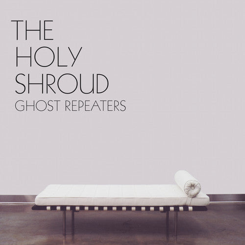 Holy Shroud- Ghost Repeaters { vinyl }