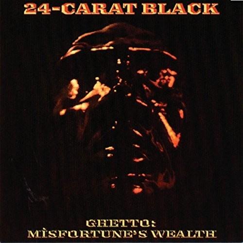 24-Carat Black- Ghetto: Misfortune's Wealth { vinyl }