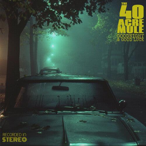 40 Acre Mule- Goodnight & Good Luck { vinyl }