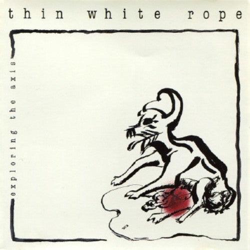 Thin White Rope- Exploring The Axis { vinyl }