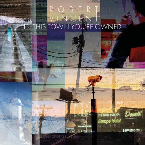Robert Vincent- In This Town You're Owned { vinyl }