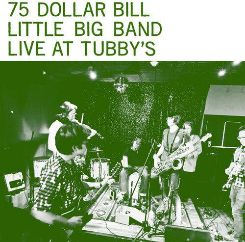 75 Dollar Bill Little Big Band- Live At Tubby's { vinyl }