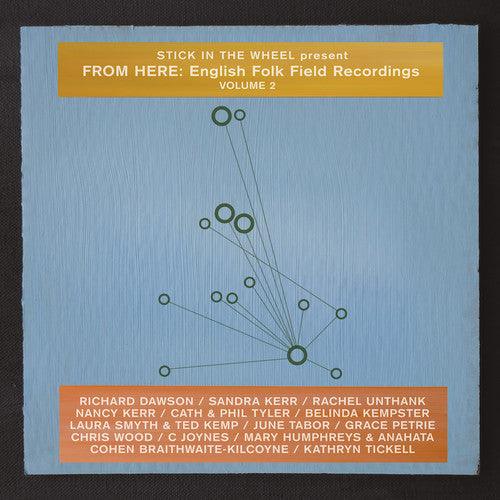 Stick in the Wheel Presents- From Here: English Folk Field Recordings Vol. 2 { vinyl }