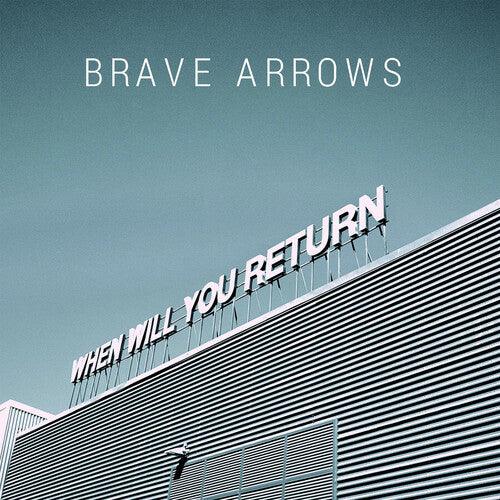 Brave Arrows- When Will You Return { vinyl }