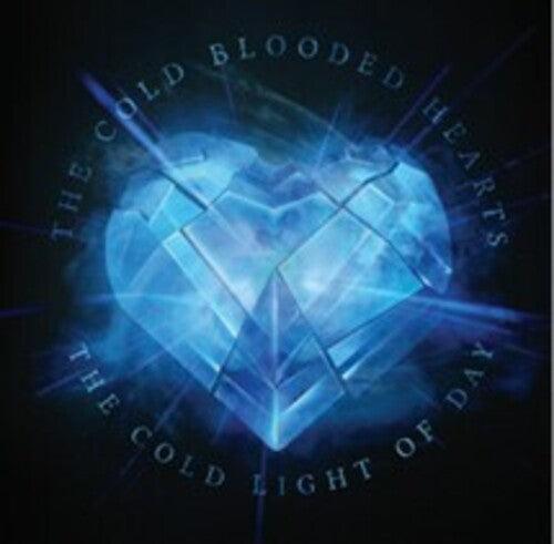 Cold Blooded Hearts- Cold Light Of Day { vinyl }