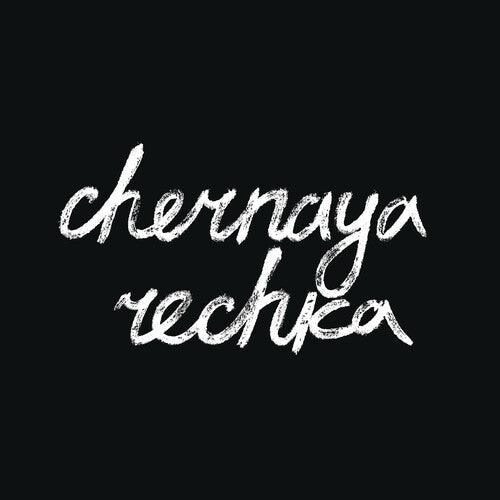 Chernaya Rechka- Chernaya Rechka { vinyl }