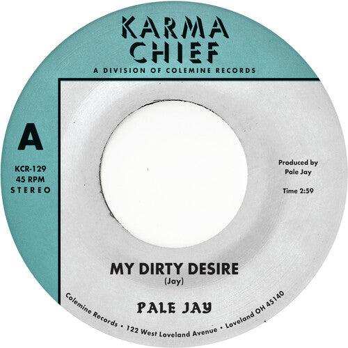 Pale Jay- My Dirty Desire / Dreaming In Slow Motion { vinyl }
