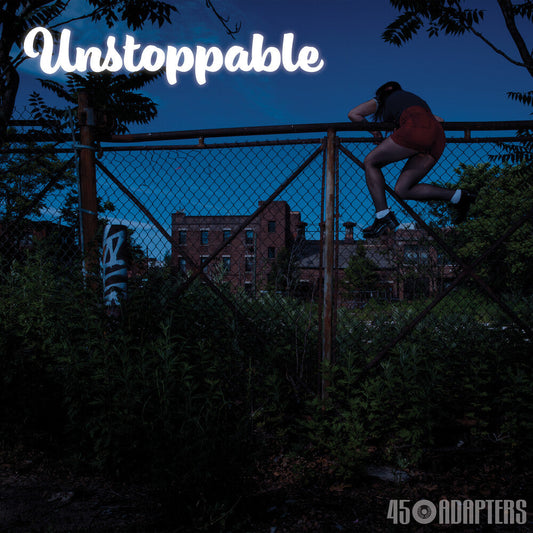 45 Adapters- Unstoppable { vinyl }
