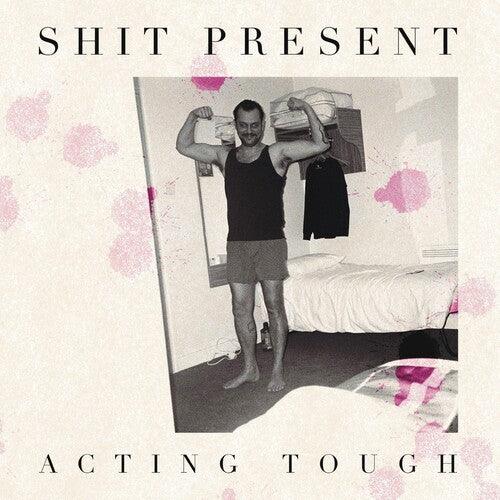 Shit Present- Acting Tough { vinyl }