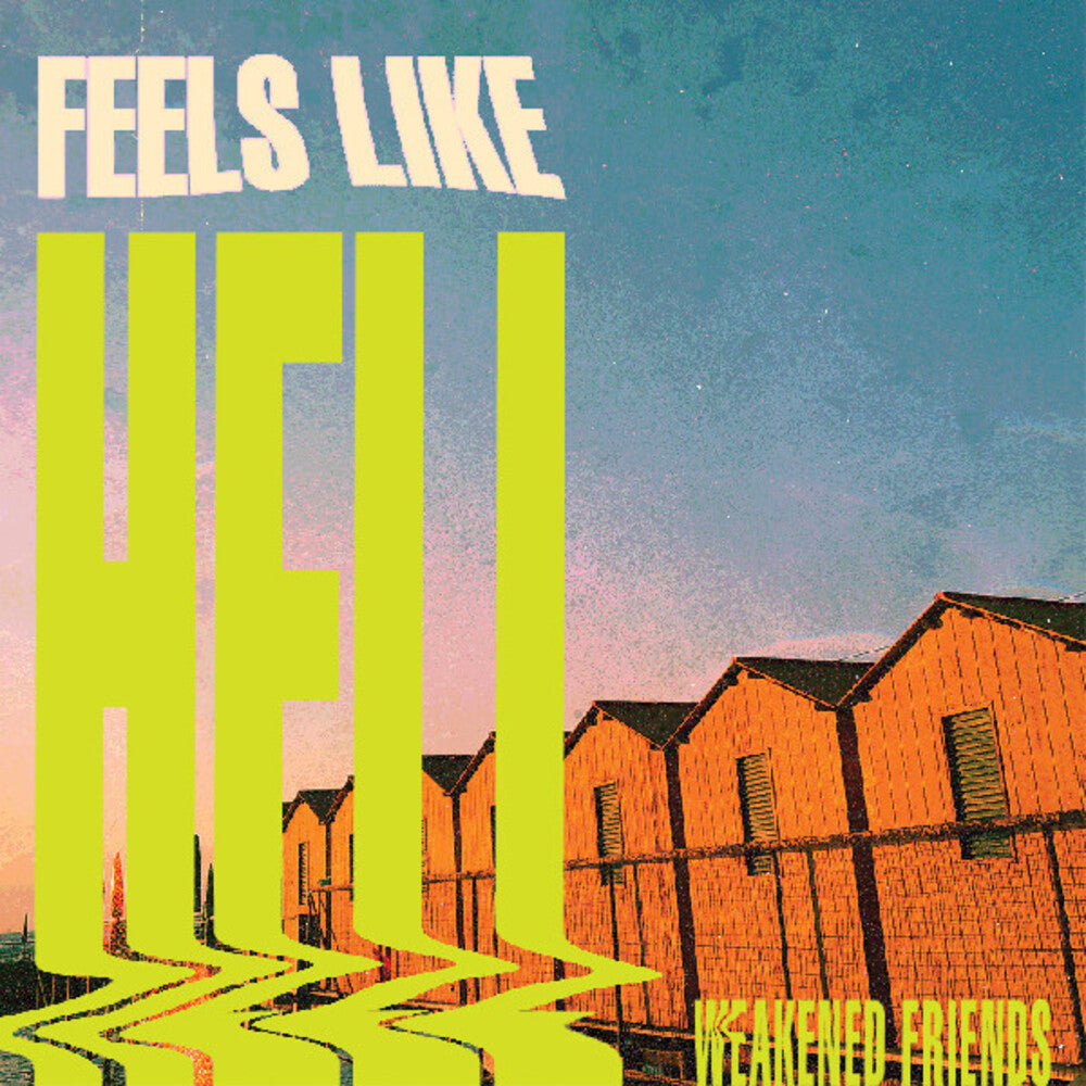 Weakened Friends- Feels Like Hell [Colored Vinyl] (Grn)