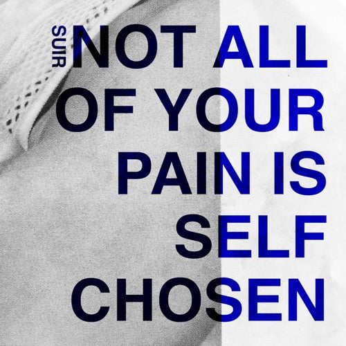 Suir- Not All Of Your Pain Is Self Chosen { vinyl }