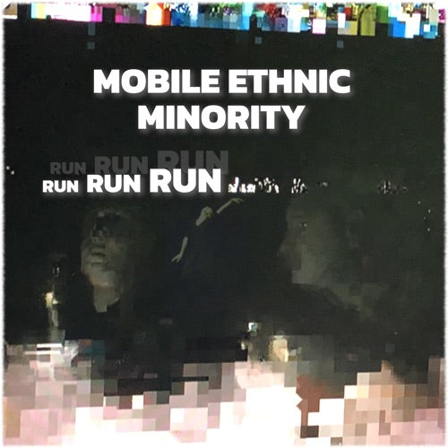 Mobile Ethnic Minority- Run Run Run { vinyl }