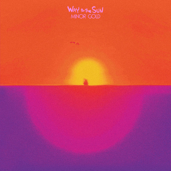Minor Gold- Way To The Sun { vinyl }