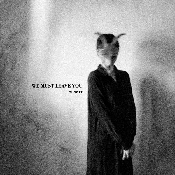 Throat- We Must Leave You (Uk) { vinyl }