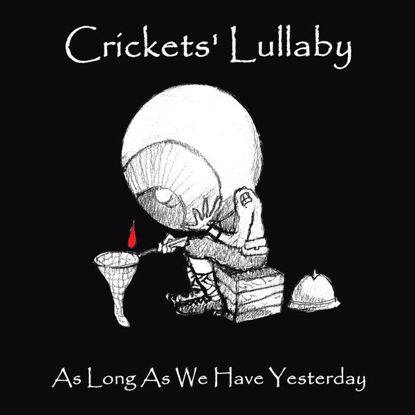Crickets Lullaby- As Long As We Have Yesterday { vinyl }